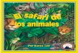 los animales - Arbordale Publishing€¦ · los animales El fari de El safari de los animales es un viaje alrededor del mundo animal. Visita ambos, los animales conocidos y los exóticos