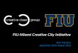 FIU-Miami Creative City Initiativecarta.fiu.edu/creativecity/wp-content/uploads/sites/19/2016/10/CCG-… · FIU and the Creative Class Group have joined forces to launch the FIU-Miami