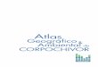 Atlas Geográfico & Ambiental de CORPOCHIVOR€¦ · El Atlas Geográfico y Ambiental de CORPOCHIVOR consolida los aspectos geográficos y ambientales de la jurisdic-ción de la Corporación