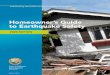 Homeowner’s Guide to Earthquake Safety€¦ · The . Homeowner’s Guide to Earthquake Safety . was developed and published by the California Seismic Safety Commission. It is distributed