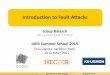 Introduction to Fault Attacks - University of California ...nael/ee260/lectures/fault-injection.pdf · Introduction to Fault Attacks KU Leuven ESAT / COSIC IACR Summer School 2015