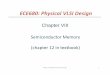 ECE680: Physical VLSI Design - George Mason Universityece.gmu.edu/~qli/ECE680/chapter8 Memory 11-18-2009.pdf · ECE680: Physical VLSI Design Chapter VIII Semiconductor Memory (chapter