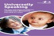 Universally Speaking - The Communication Trust€¦ · This booklet, along with the rest of the suite of the Universally Speaking booklets, was originally produced with the support