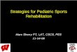Strategies for Pediatric Sports Rehabilitation · excessive anterior pelvic tilt? • Too often we stretch tension • More often we should strengthen antagonists . Dynamic and Static