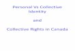 Personal Vs Collective Identity and Collective Rights in ...mrsfranz.weebly.com/uploads/5/6/1/0/56109777/002_-_individual_vs... · modern Treaties. Metis Collective Rights are protected