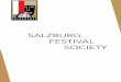 SALZBURG FESTIVAL SOCIETY · 2018-12-26 · THE SALZBURG FESTIVAL SOCIETY PhilanthroPy for the arts - a love for the salzburg festival “Without our members the artistic program