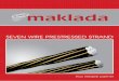 SEVEN WIRE PRESTRESSED STRAND - Maklada · 2015-01-17 · reduce relaxation losses. This combination of factors gives the strand a very consistent modulus of elasticity up to and