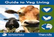 Guide to Veg Living - Farm Sanctuary...2 Guide to Veg Living A Recipe for Health A growing number of studies indicate that animal products can increase the risk of obesity, heart disease,