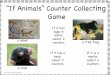 “If Animals” Counter Collecting Game · If Animals Game - Ways to Play You need: ! pack of animal cards piled face down on the table. 1 pack of 48 ‘If’ cards piled face down