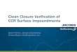 Clean Closure Verification of CCR Surface Impoundments …...Clean Closure Verification of CCR Surface Impoundments Butch Parton, Jacobs Engineering Emme Mayle, GeoEngineers, Inc