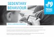 SEDENTARY BEHAVIOUR - · PDF file 2014-10-31 · consequences of TV watching are due to TV’s impact on eating patterns, sedentary behaviour, or both. The most commonly studied sedentary
