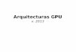 Procesadores Digitales de Señal (DSP)electro.fisica.unlp.edu.ar/arq/transparencias/ARQII_11... · 2013-11-26 · Arquitecturas GPU Stream Processing Similar al concepto de SIMD
