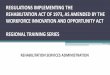 REGULATIONS IMPLEMENTING THE …...REGULATIONS IMPLEMENTING THE REHABILITATION ACT OF 1973, AS AMENDED BY THE WORKFORCE INNOVATION AND OPPORTUNITY ACT REGIONAL TRAINING SERIES REHABILITATION