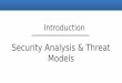 Security Analysis & Threat Modelscs161/sp15/slides/lec2-intro-threat... · Security Risk Analysis. Dawn Song Changing Threat Model • Be careful when your threat model changes –