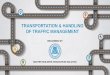 TRANSPORTATION & HANDLING OF TRAFFIC MANAGEMENTmbam.org.my/wp-content/uploads/2018/02/Paper-6... · TRAFFIC MANAGEMENT • Field of traffic control that involves redirecting and diverting