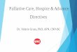 Palliative Care, Hospice & Advance DirectivesPalliative care aims to aggressively treat symptoms and improve quality of life for patients facing life-limiting illness The goal is to