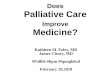 Does Palliative Care - Pontifical Academy for pdf/2018... Does Palliative Care Improve Medicine? Kathleen M. Foley, MD James Cleary, MD #Pallife #hpm #hpmglobal February 28,2018 Death