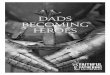 DADS BECOMInG HeROES · 2020-04-20 · 4 INtroduCtIoN DADs BeComING HeRoes GoAl To encourage & equip dads to become heroes in their children’s eyes, to be faithful fathers. You