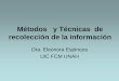Métodos e instrumentos de recolección de la información · PDF file Métodos y Técnicas de recolección de la información. Métodos y Técnicas de recolección de la información