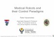 Medical Robots and their Control Paradigmspantsakl/Archive/Wolovich... · Medical robots have distinct differences from industrial robots: – Must work with humans (cooperative)