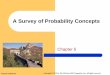 A Survey of Probability Concepts - UPJocw.upj.ac.id/files/Slide-MGT205-Slide05.pdf · 2020-01-23 · 5-10 Subjective Probability - Example If there is little or no past experience