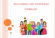 JUGUEMOS CON NUESTRAS FAMILIASblog.educastur.es/.../04/juguemos-con-nuestras-familias.pdf · 2020-04-01 · JUGUEMOS CON NUESTRAS FAMILIAS. CUANDO DIGAMOS LIMON: UN PASO ADELANTE