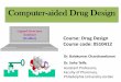 Computer-aided Drug Design - Philadelphia University€¦ · Outline the entire process involved in the computer-aided drug design methodologies. Describe about molecular mechanics