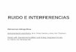 RUIDO E INTERFERENCIAS - UValourdes/docencia/itl/ITL... · RUIDO E INTERFERENCIAS • Señal indeseada que perturba la señal de interés. – Interferencias electromagnéticas externas