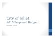 City of Jolietjoliet.granicus.com/DocumentViewer.php?file=joliet... · • Allocates continued funding for the new ERP system (Tyler/Munis) • Allocates $250,000 for a Fiber Optic
