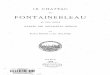 Le Chateau de Fontainebleau au XVIIe sieclebibnum.enc.sorbonne.fr/omeka/files/original/da0a9b6f6b... · 2013-12-18 · LE CHATEAU DE FONTAINEBLEAU AU XVII SIÈCLE DAPRÈS DES DOCUMENTS
