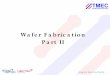 Wafer Fabrication Part II - 4 Wafer Fabrication Processes CMOS Process Bipolar Process BiCMOS Process