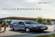 Renault KANGOO Z.E. · PDF file Renault Z.E. dealerships, etc. And why not charge up to 35km of range during your lunch hour at a 32A/230V 7kW terminal? Renault Kangoo Z.E. Recharge