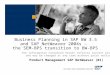 Business Planning in SAP BW 3.5 and SAP NetWeaver 2004s ......Simplify system landscape & lower maintenance costs Component consolidation, one software delivery SAP NetWeaver 2004s