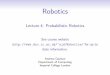 Robotics 0.1 Lecture 4: Probabilistic Robotics 0.1 See ...ajd/Robotics... · Review: Sensors Practical from Lecture 3 Touch sensor (returns yes/no state): use to detect collision