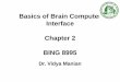 Basics of Brain Computer Interface Chapter 2 BING manian/Basics of BCI.pdf · PDF file • Mesencephalon controls vigilance and sleep-wake rhythm • Medulla oblongata connects brain