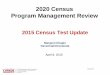 2020 Census Program Management Review...Apr 08, 2015  · Program Management Review . Final v1.0 . Outline Test Objectives Review of Site Test Details Key Milestones Field Management