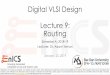 Digital VLSI Design Lecture 9: Routing · Digital VLSI Design Lecture 9: Routing Semester A, 2018-19 Lecturer: Dr. Adam Teman ©Adam Teman, 2018 Routing: The Problem