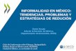 INFORMALIDAD EN MÉXICO: TENDENCIAS, PROBLEMAS Y ... · Políticas de estímulo a la formalidad: experiencia internacional Incentivos a la (in)formalidad en México: Legislación