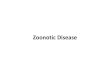 Zoonotic Disease - Ministry of Public Health · Zoonotic Disease Questions Responses Document Required Contextual Questions: CQ1. What zoonotic diseases are of greatest public health