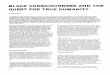 BLACK CONSCIOUSNESS AND THE QUEST FOR TRUE HUMANITYlibcom.org/files/black-consciousness-steve-biko.pdf · BLACK CONSCIOUSNESS AND THE QUEST FOR TRUE HUMANITY by Steve Biko It is perhaps