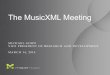 The 2014 MusicXML Meetingwpmedia.musicxml.com/wp-content/uploads/2014/03/MusicXML...fonts: e.g. Petrucci (Finale, 1988), Opus (Sibelius, 1993) • Range of 220 musical symbols was