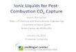Ionic Liquids for Post - Combustion CO 2 Capture · Ionic Liquids for Post - Combustion CO 2 Capture Joan F. Brennecke Dept. of Chemical and Biomolecular Engineering. ... • Pure