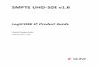 SMPTE UHD-SDI v1 - Xilinx...SMPTE UHD-SDI v1.0 4 PG205 December 5, 2018 Product Specification Introduction The serial digital interface (SDI) family of standards from the Society of