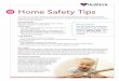 Home Safety Tips - healthlink.comHome Safety Tips Your home is your castle, where you feel safe from the world’s demands and dangers. But accidental poisoning, falls and fi res cause