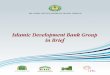 Islamic Development Bank Group - isdb.org · The Islamic Development Bank Group (IDB Group) is a South-South multilateral development financing institution comprising five entities,
