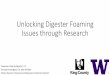 Unlocking Digester Foaming Issues through Research€¦ · Unlocking Digester Foaming Issues through Research Presenter: Kota Nishiguchi, E.I.T. Principal Investigator: Dr. Mari Winkler