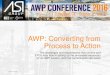 AWP: Converting from Process to Action - groupasi.netgroupasi.net/conferencelibrary/2016/AWPC 2016... · Chief Technology Officer, Intelliwave Technologies Jordan is a systems architect
