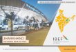 JHARKHAND - IBEF · 5 JHARKHAND For updated information, please visit JHARKHAND FACT FILE Source: Government of Jharkhand, Indian Bureau of Mines, Ministry of Mines, Jharkhand State