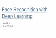 Face Recognition with Deep Learninghji/cs519_slides/Face Recognition with Deep... · Face Recognition with Deep Learning. Outline 1. Introduction 2. Related works 3. DeepFace 4. 