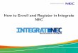 How to Enroll and Register in Integrate NECintegratenec.necdisplay.com/enroll/IntegrationHowToII.pdf · Welcome to the Integrate NEC Deal Registration program! At NEC Display Solutions